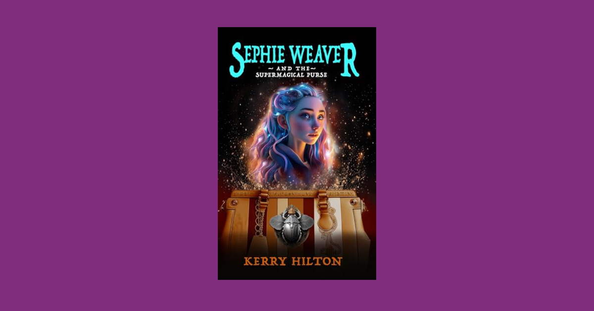 Interview with Kerry Hilton, Author of Sephie Weaver and the Supermagical Purse Interview with Kerry Hilton, Author of Sephie Weaver and the Supermagical Purse