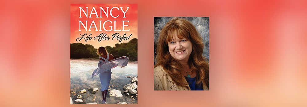Giveaway & Interview with Nancy Naigle, author of Life After Perfect