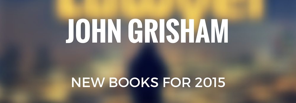John Grisham Books: 2015 New Book List