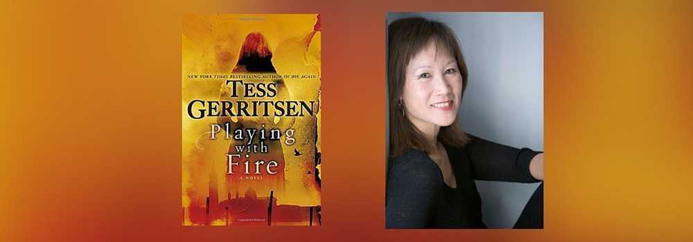Interview with Tess Gerritsen, Author of Playing with Fire