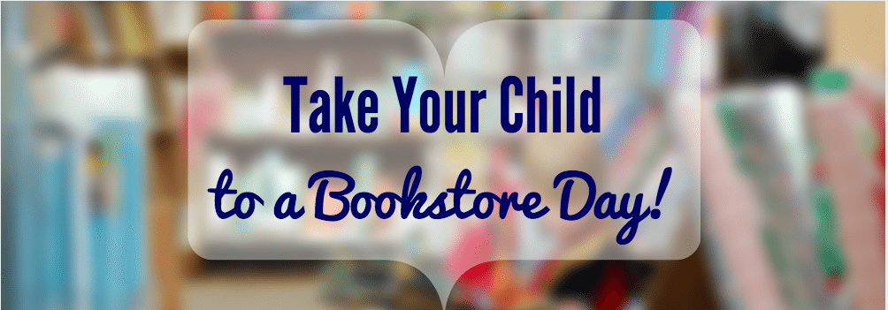 5 Reasons to Take Your Child to a Bookstore (From a Former Teacher)