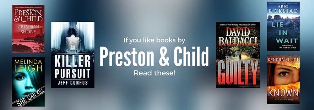 6 Books to Read if you Like Preston and Child