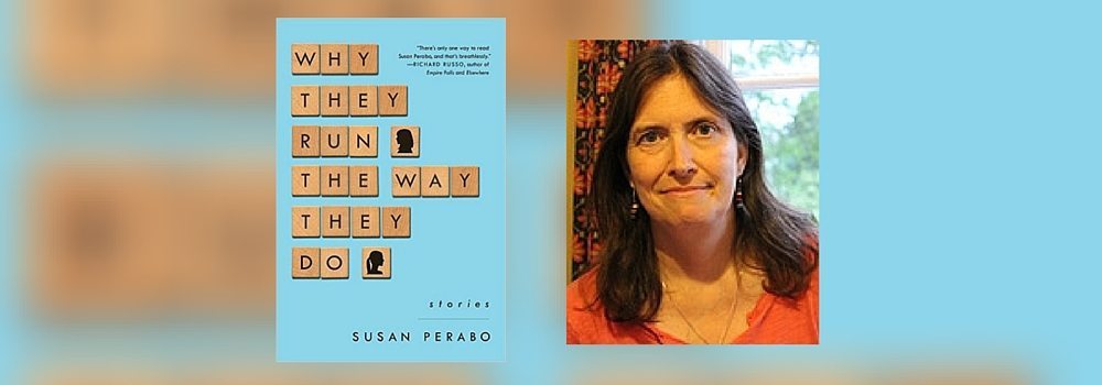 Interview with Susan Perabo, Author of Why They Run the Way They Do