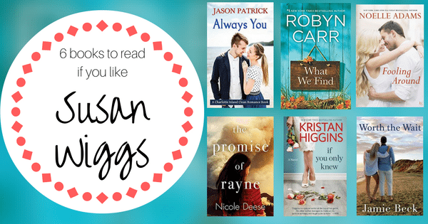 Books to Read if You Like Susan Wiggs