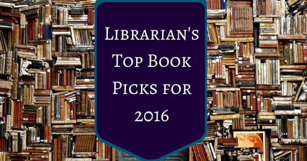Librarian's Top Book Picks for 2016