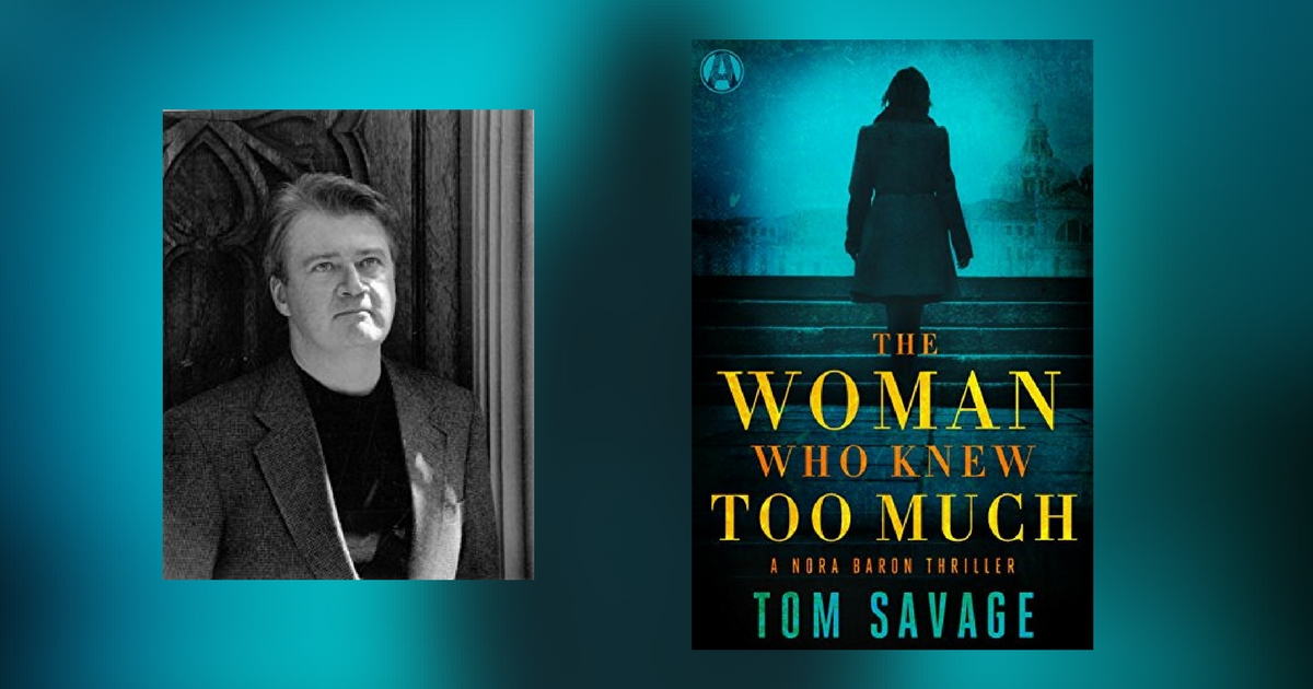 Interview with Tom Savage, author of The Woman Who Knew Too Much