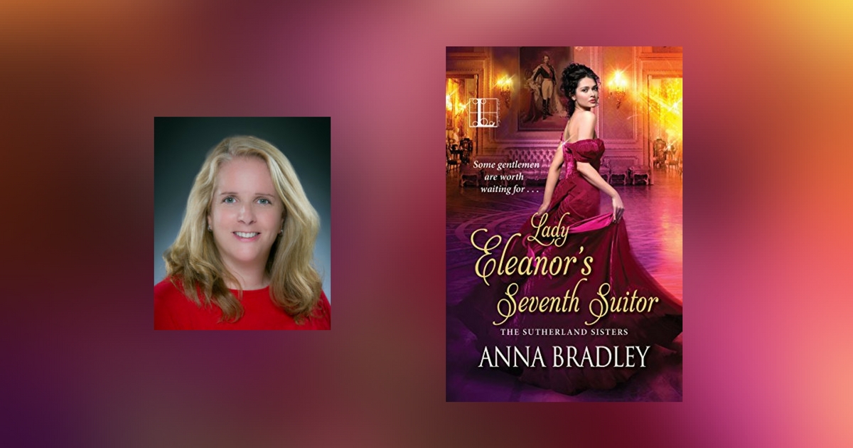 Interview with Anna Bradley, author of Lady Eleanor's Seventh Suitor