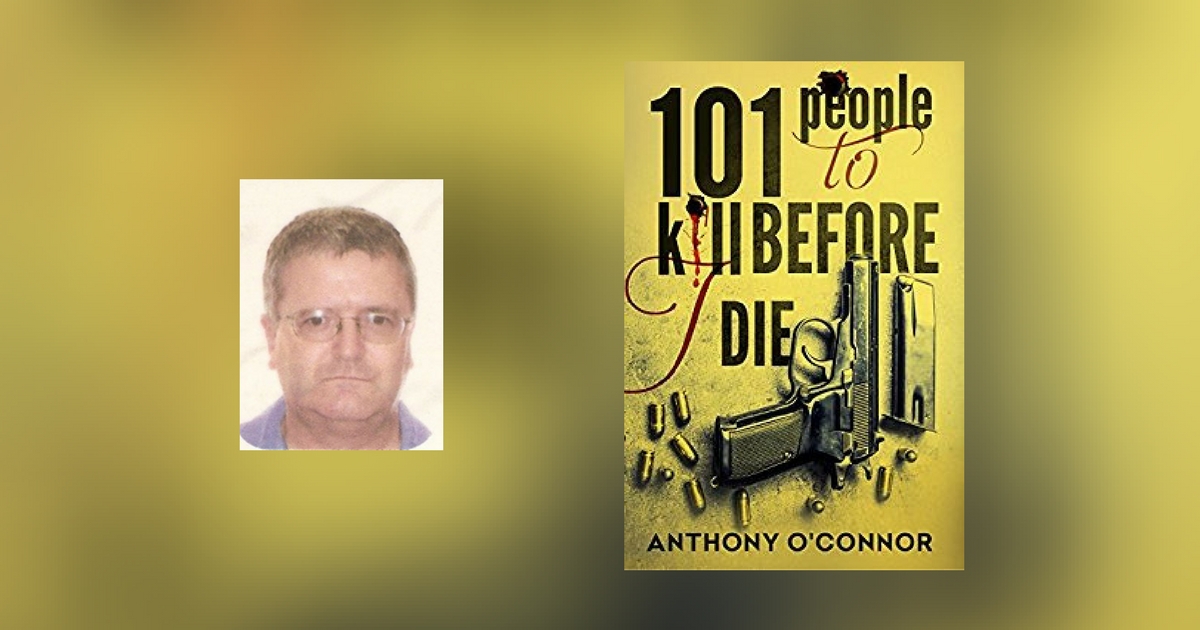 Interview with Anthony O'Connor, author of 101 People to Kill Before I Die