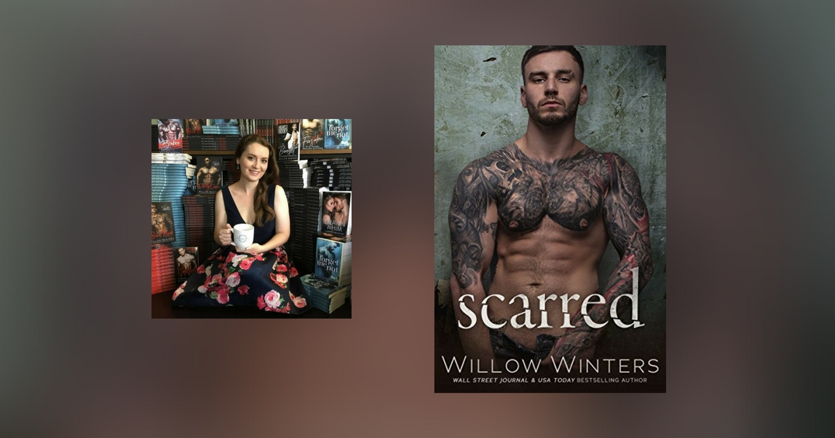 The Story Behind Scarred by Willow Winters