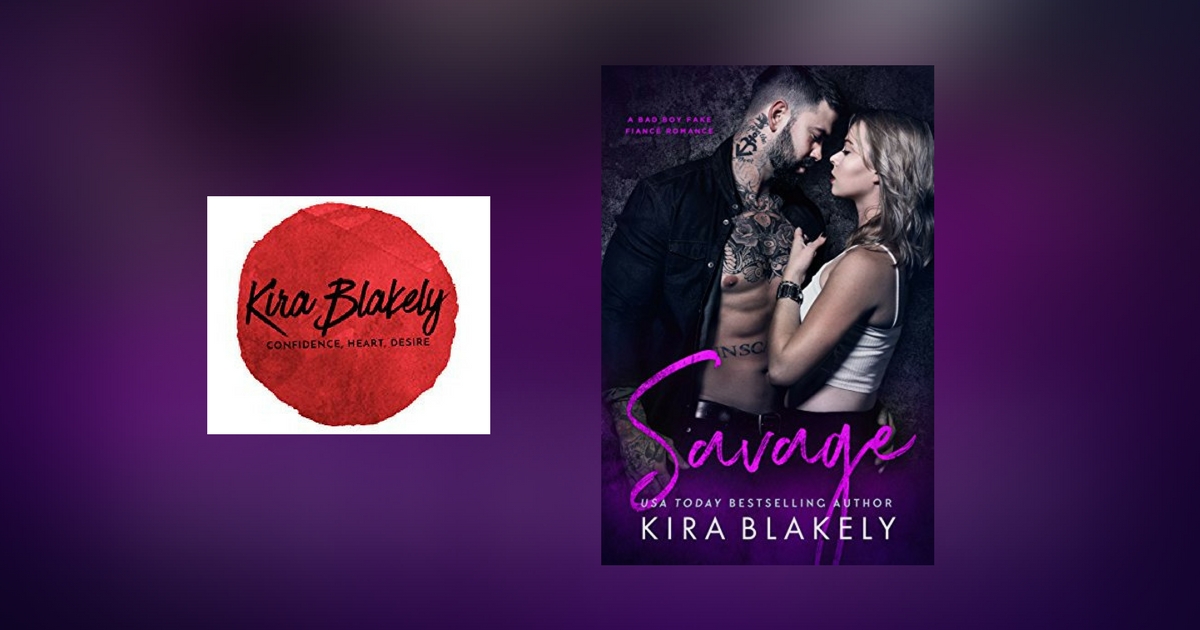 The Story Behind Savage by Kira Blakely