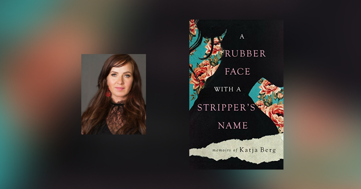 Interview with Katja Berg, author of A Rubber Face With A Stripper's Name