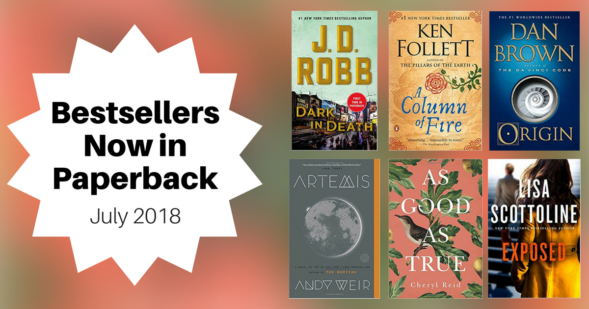 Bestsellers Now in Paperback | July 2018