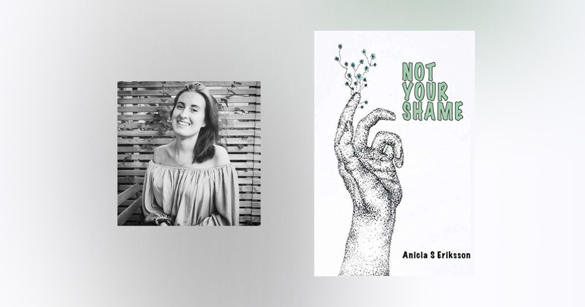 Interview with Anicia S Eriksson, Author of Not Your Shame