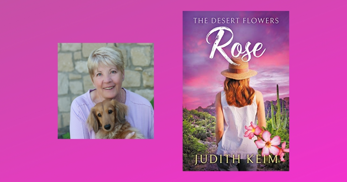 Interview with Judith Keim, Author of The Desert Flowers - Rose