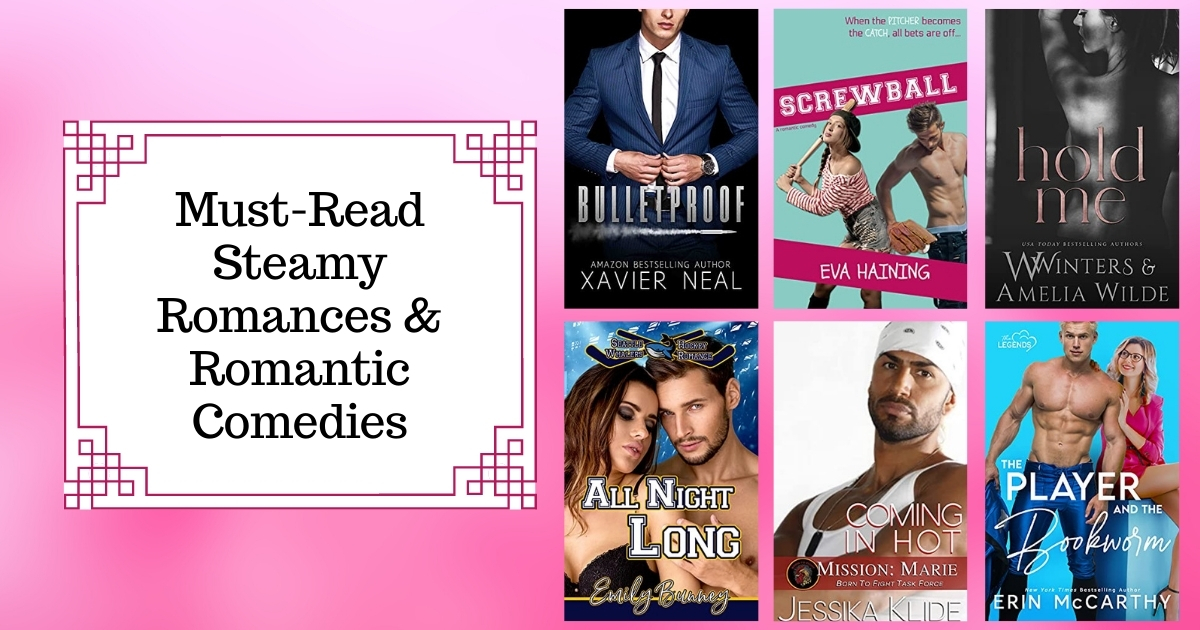 Must-Read Steamy Romances & Romantic Comedies | July 2021