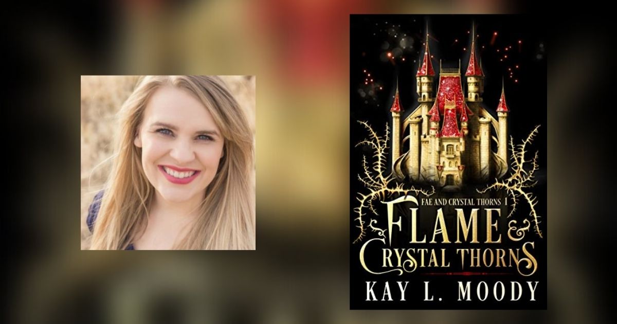 Interview with Kay L. Moody, Author of Flame and Crystal Thorns