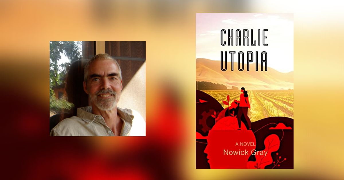 Interview with Nowick Gray, Author of Charlie Utopia