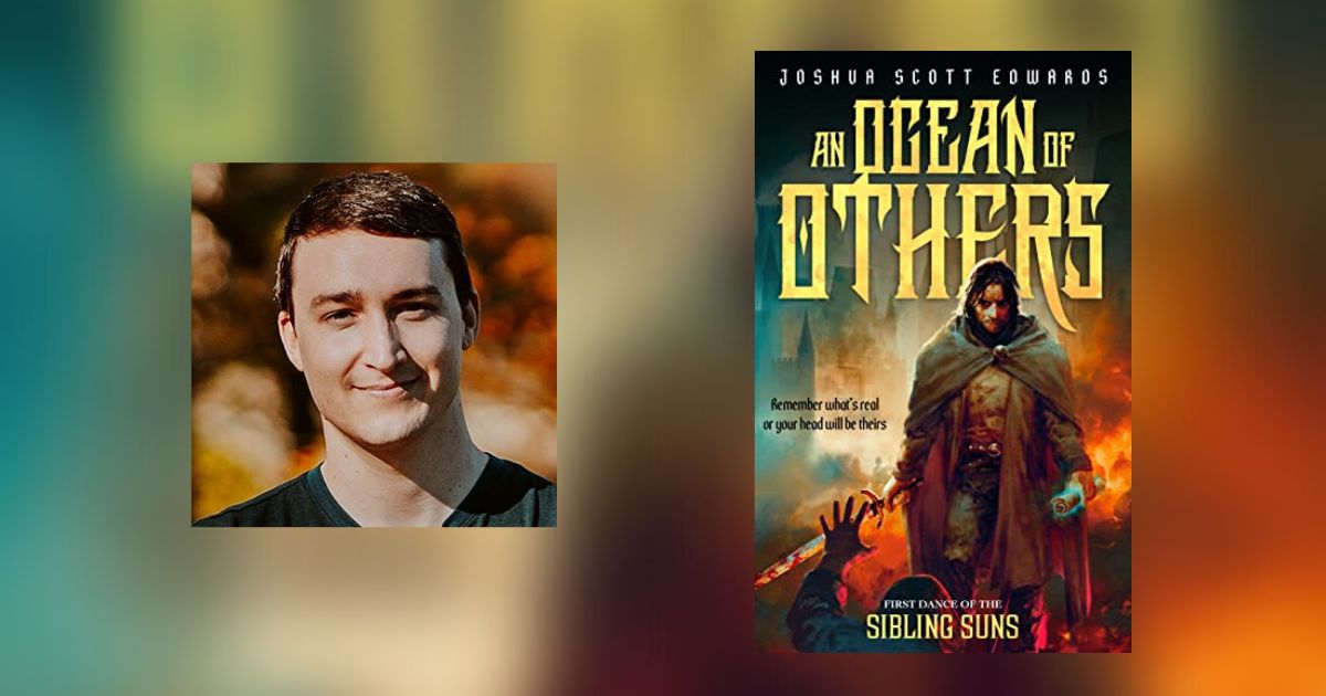 Interview with Joshua Scott Edwards, Author of An Ocean of Others