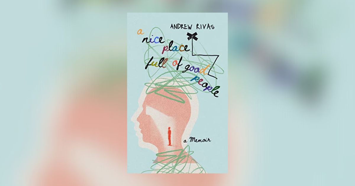 Interview with Andrew Rivas, Author of A Nice Place Full of Good People