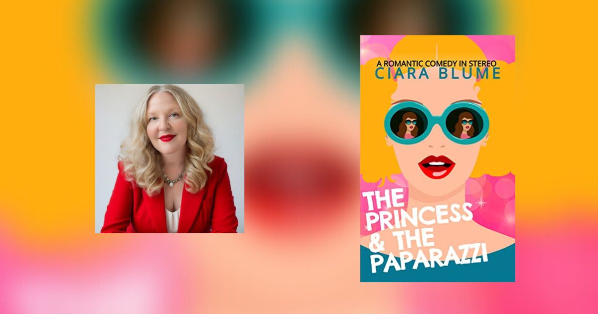 Interview with Ciara Blume, Author of The Princess and the Paparazzi