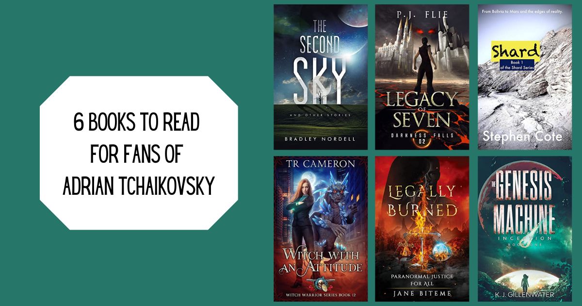 6 Books to Read for Fans of Adrian Tchaikovsky