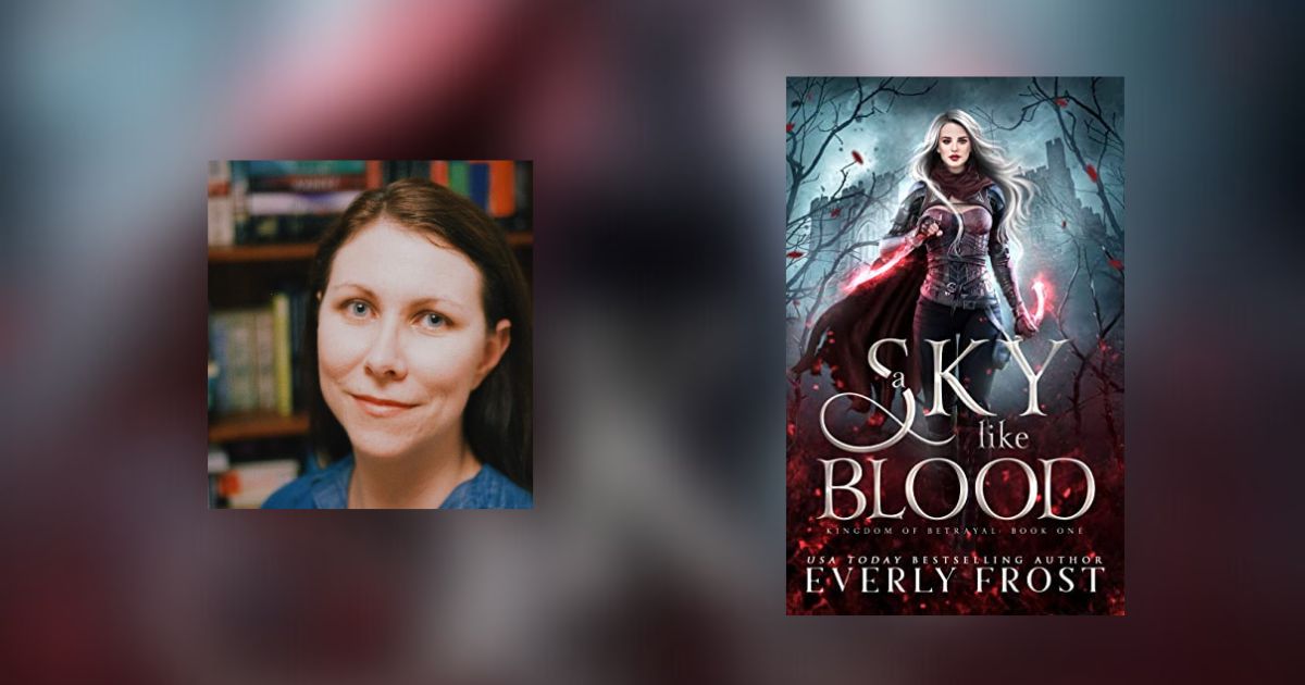 Interview with Everly Frost, Author of A Sky Like Blood