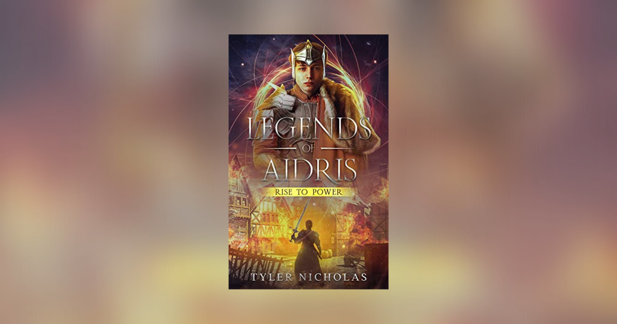 Interview with Tyler Nicholas, Author of Legends of Aidris: Rise to Power