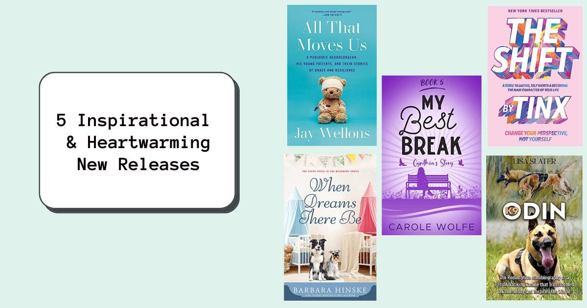 5 Inspirational & Heartwarming New Releases