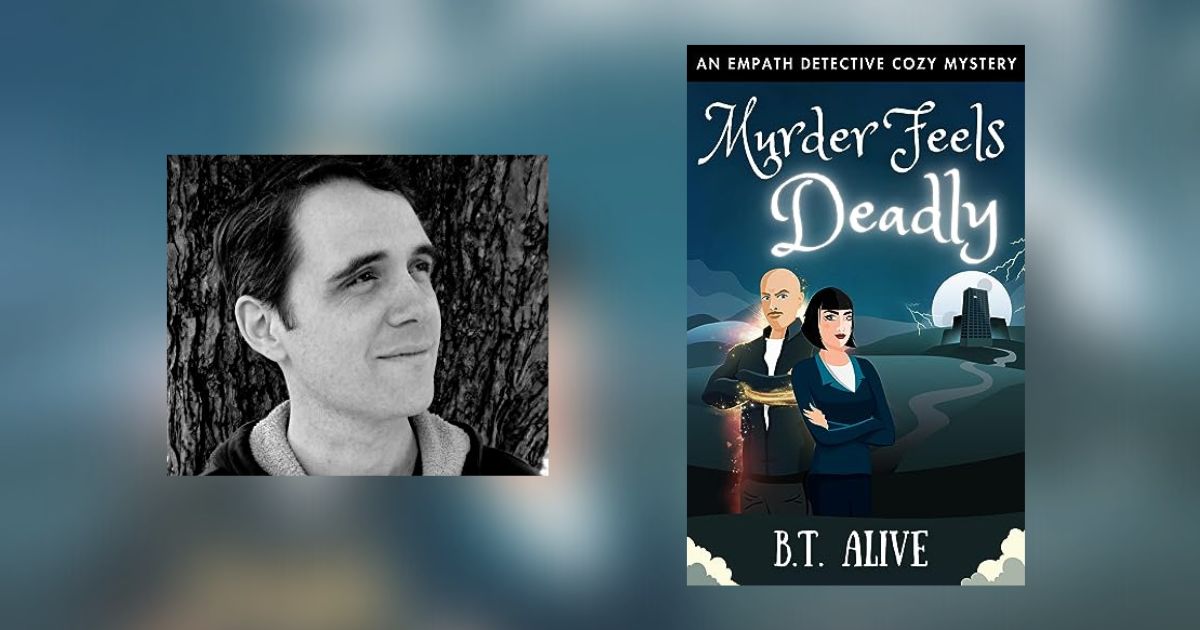 Interview with B.T. Alive, Author of Murder Feels Deadly