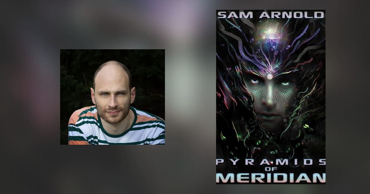 Interview with Sam Arnold, Author of Pyramids of Meridian