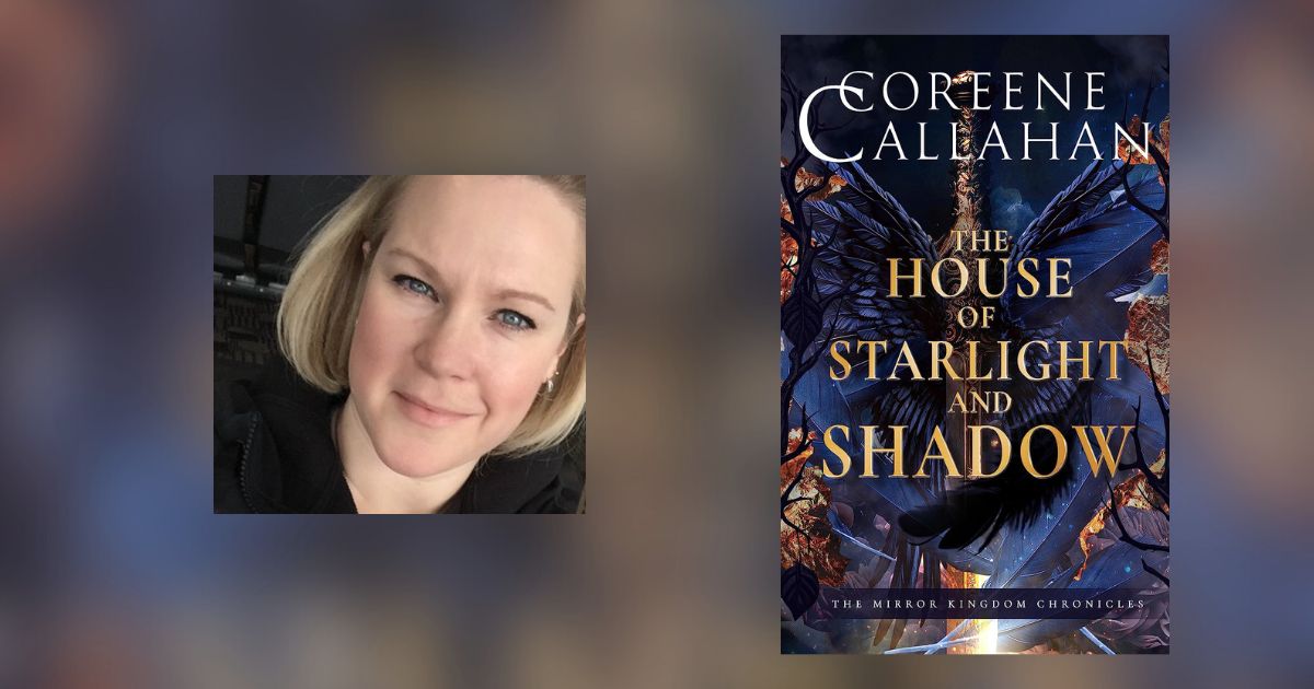 Interview with Coreene Callahan, Author of The House of Starlight and Shadow