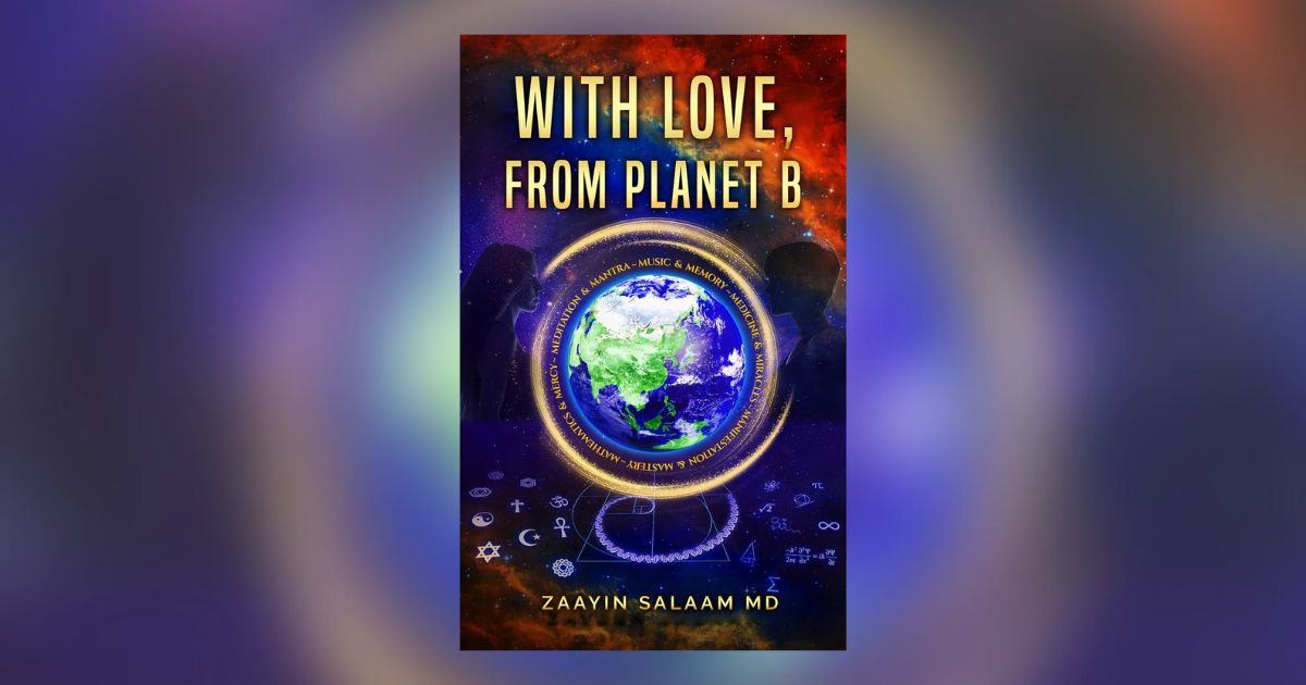 Interview with Zaayin Salaam MD, Author of With Love, From Planet B