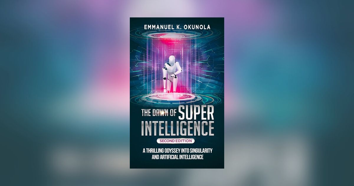 Interview with Emmanuel K. Okunola, Author of The Dawn of Superintelligence