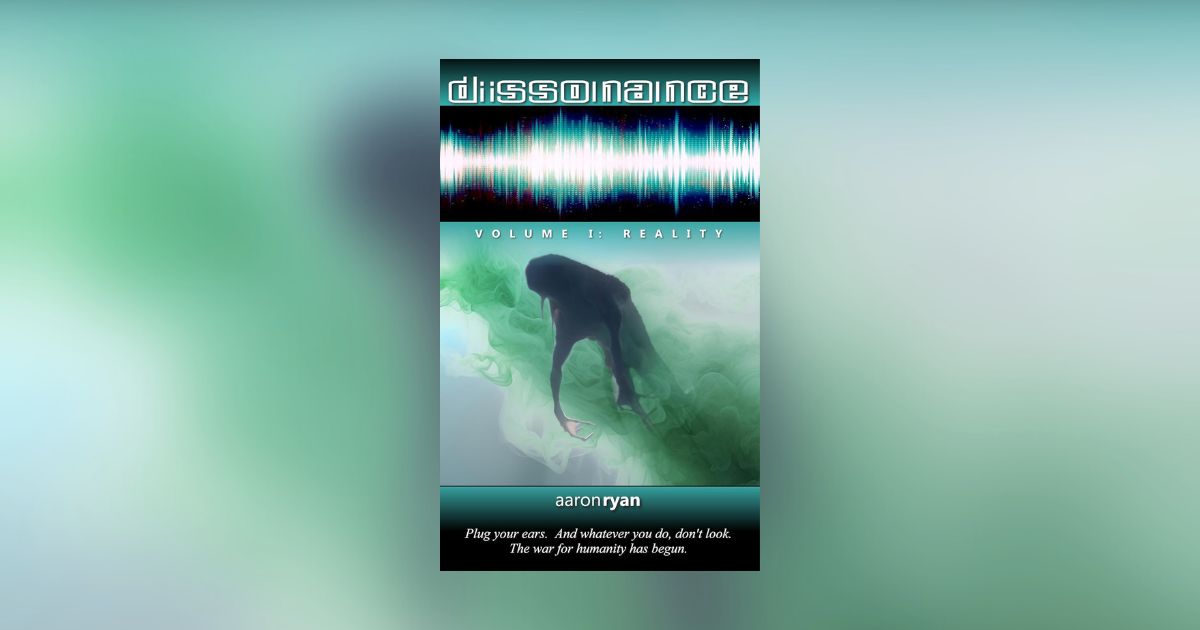 Interview with Aaron Ryan, Author of Dissonance Volume I: Reality
