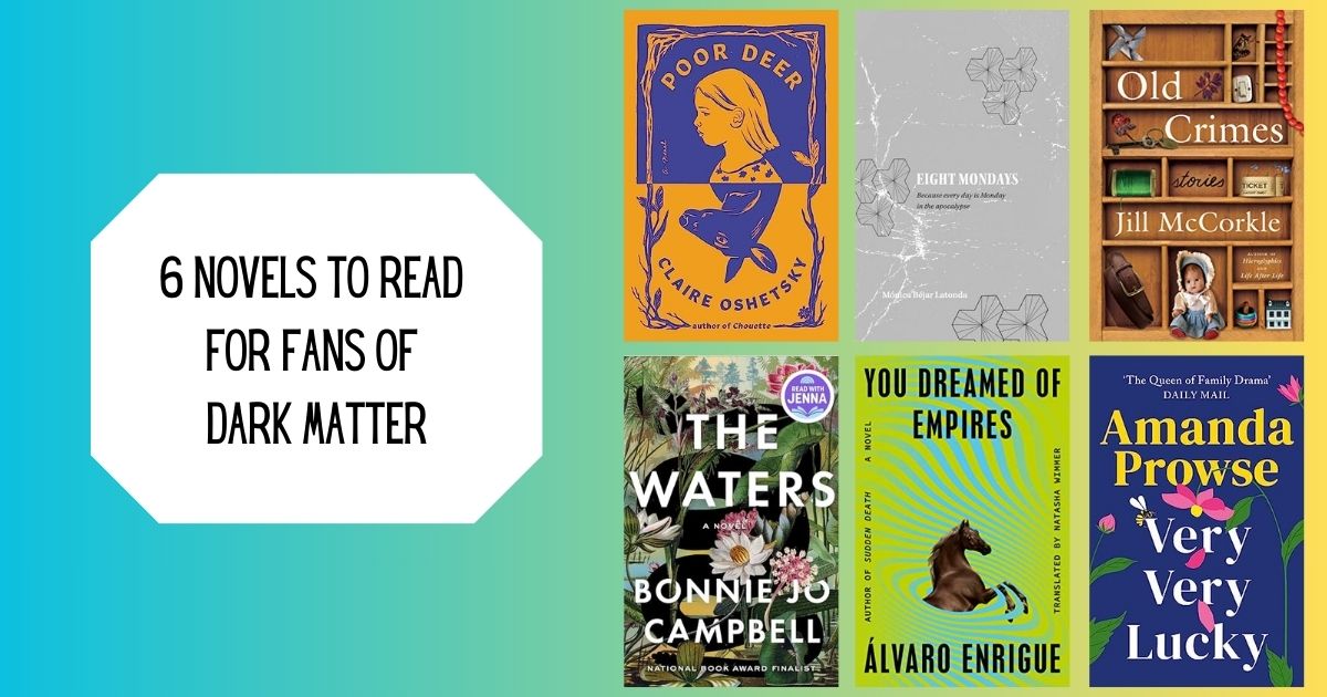 6 Novels to Read for Fans of Dark Matter