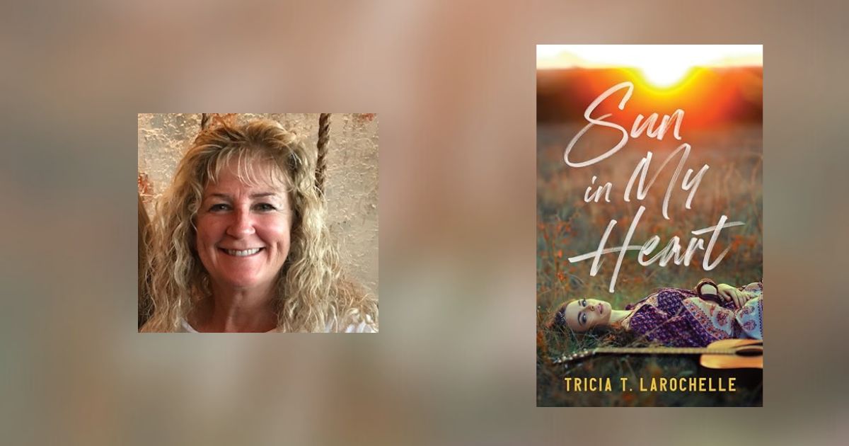 Interview with Tricia T. LaRochelle, Author of Sun in My Heart