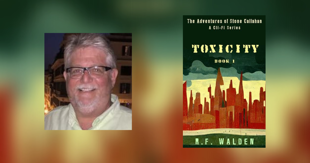 Interview with R.F. Walden, Author of The Adventures of Stone Callahan: Toxicity