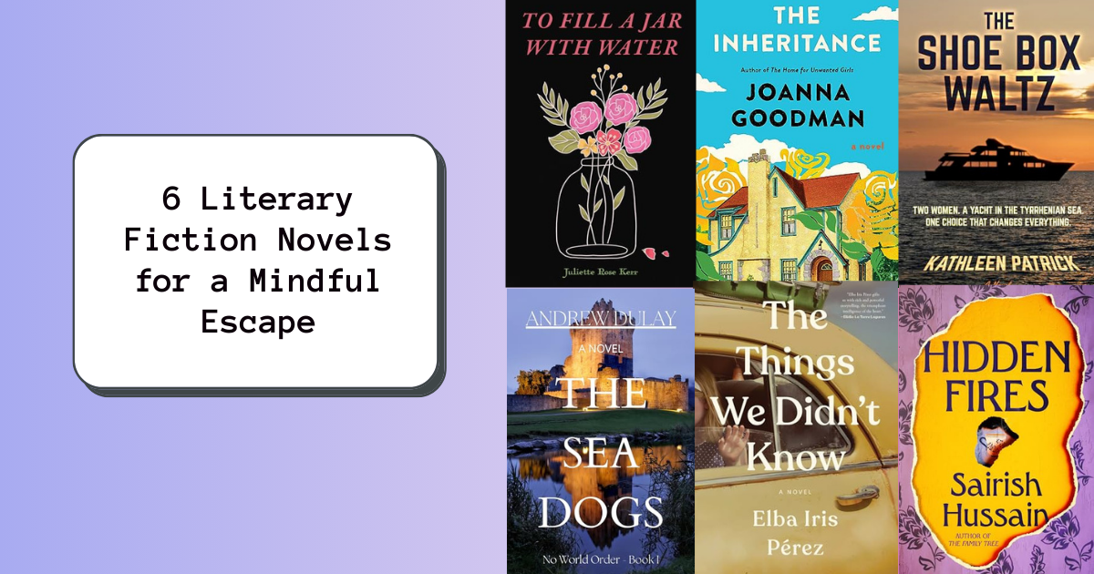6 Literary Fiction Novels for a Mindful Escape