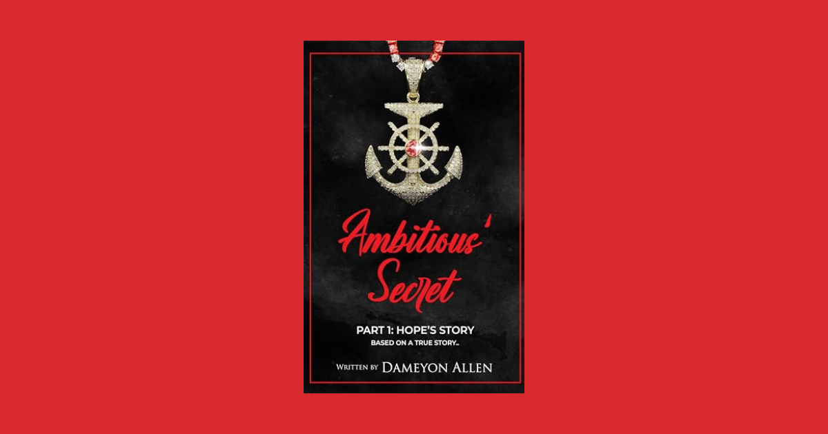 Interview with Dameyon Allen, Author of Ambitious' Secret: Hope's Story