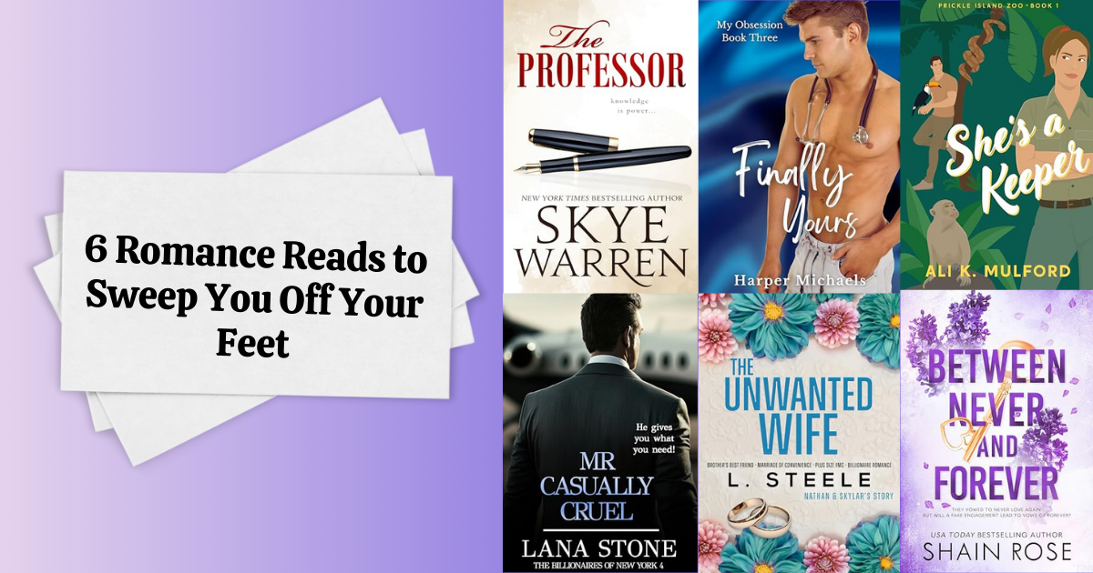 6 Romance Reads to Sweep You Off Your Feet