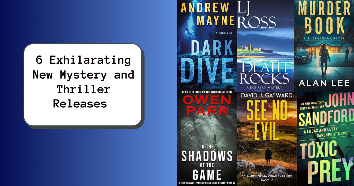 6 Exhilarating New Mystery and Thriller Releases