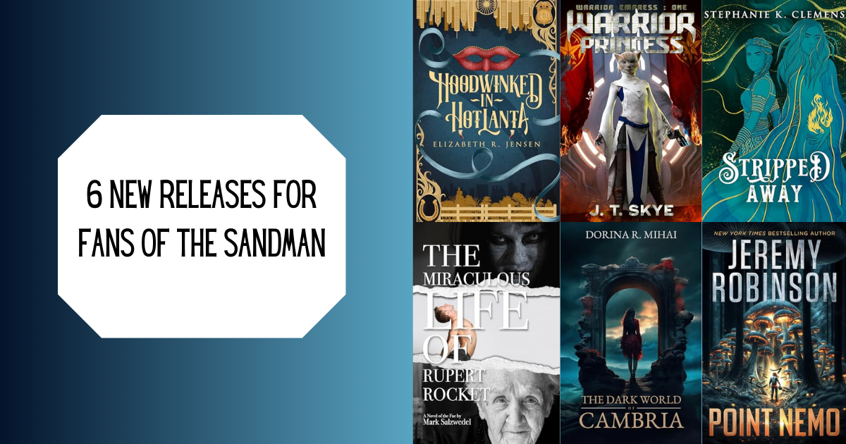 6 New Releases for Fans of The Sandman