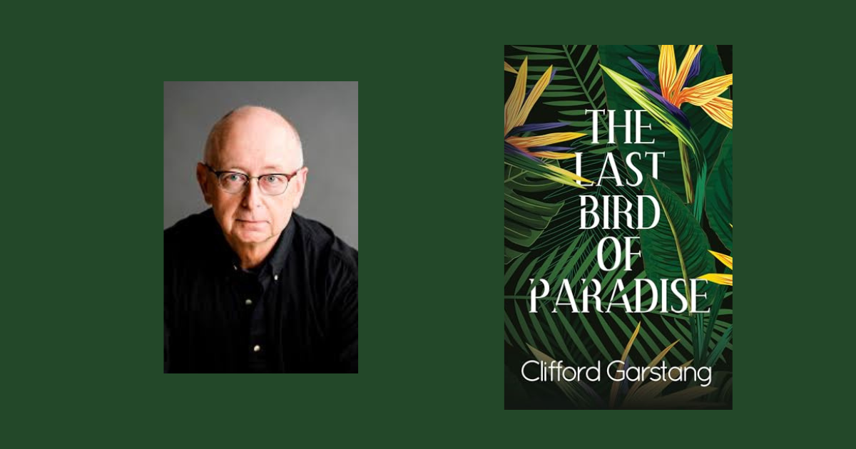 Interview with Clifford Garstang, Author of The Last Bird of Paradise