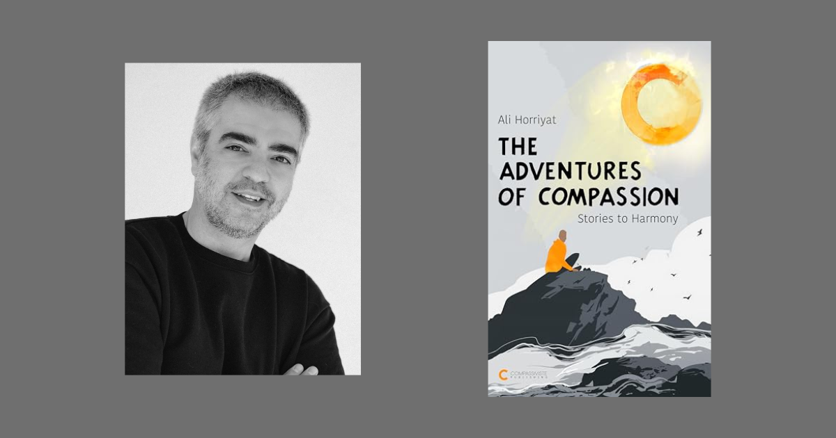 Interview with Ali Horriyat, Author of The Adventures of Compassion: Stories to Harmony