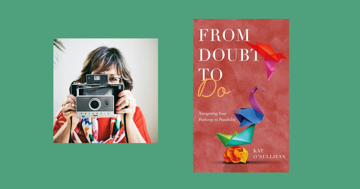 Interview with Kat O'Sullivan, Author of From Doubt to Do: Navigating Your Pathway to Possibility