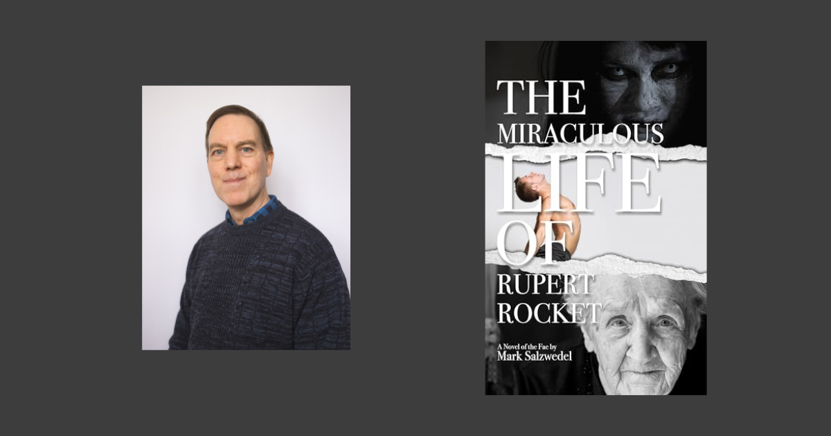 Interview with Mark Salzwedel, Author of The Miraculous Life of Rupert Rocket: A Novel of the Fae