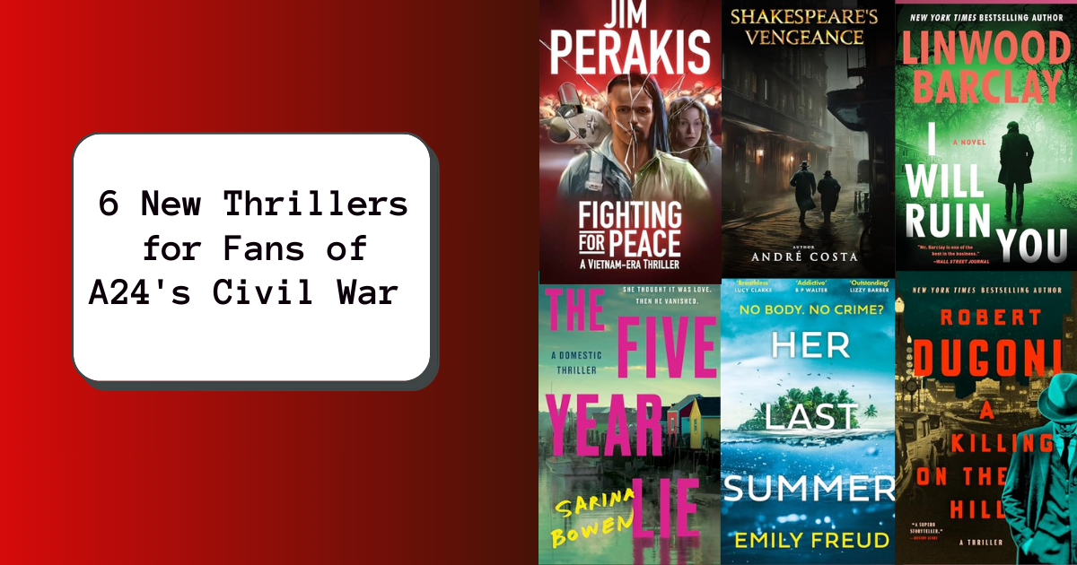 6 New Thrillers for Fans of A24's Civil War