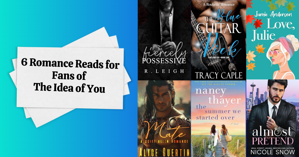 6 Romance Reads of Fans of The Idea of You