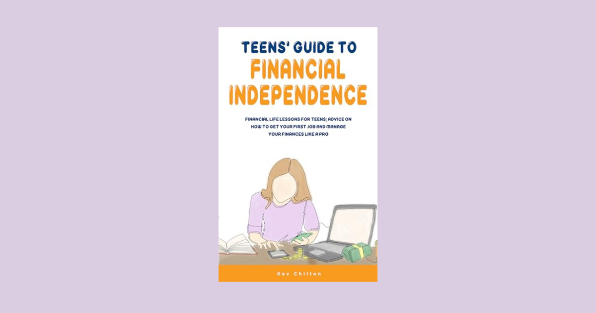 Interview with Kev Chilton, Author of Teens' Guide to Financial Independence (Teens' Guide Series)