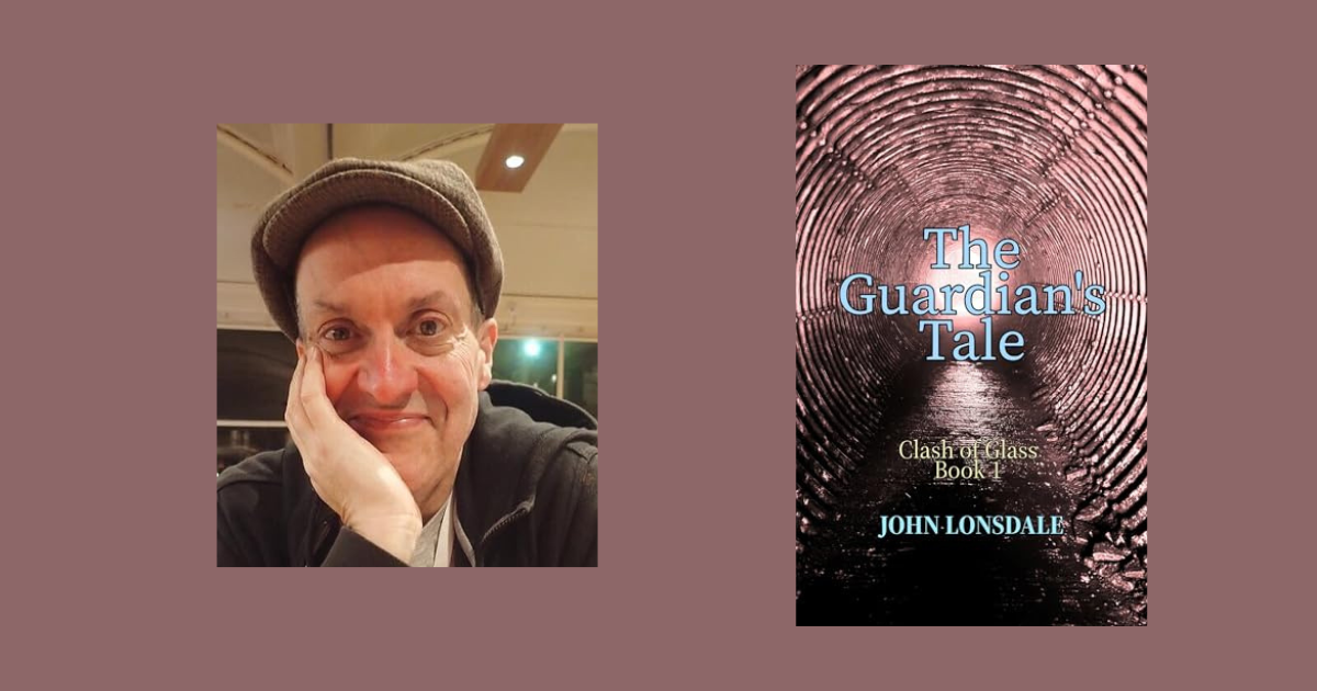 Interview with John Lonsdale, Author of The Guardian's Tale (The Clash of Glass Book 1)
